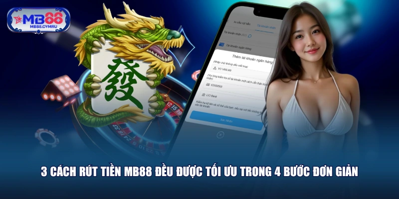 3 cách rút tiền MB88 đều được tối ưu trong 4 bước đơn giản