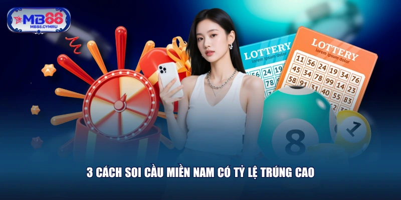 3 cách soi cầu miền Nam có tỷ lệ trúng cao