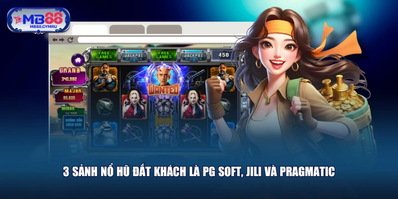 3 sảnh nổ hũ đắt khách là PG Soft, JILI và Pragmatic