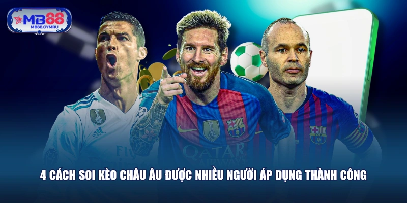 4 cách soi kèo châu Âu được nhiều người áp dụng thành công