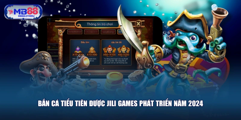 Bắn cá Tiểu Tiên được JILI Games phát triển năm 2024