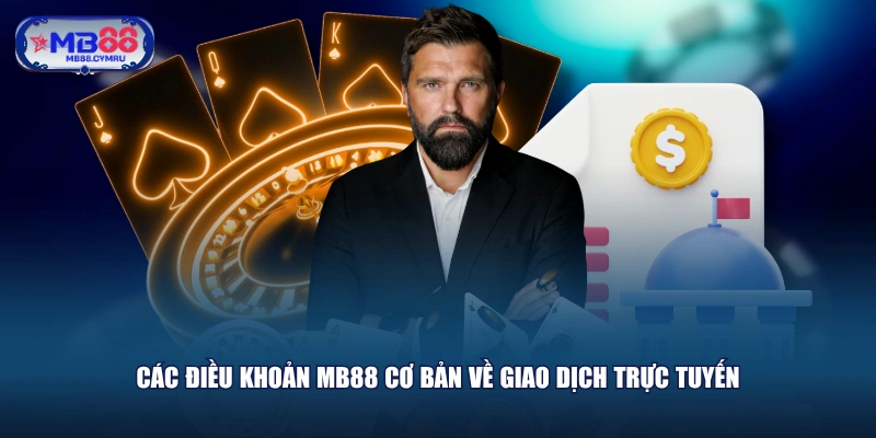 Các điều khoản MB88 cơ bản về giao dịch trực tuyến