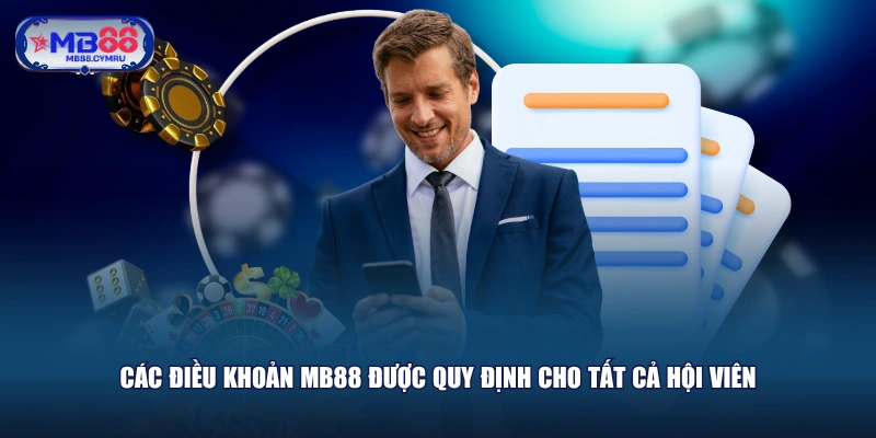 Các điều khoản MB88 được quy định cho tất cả hội viên