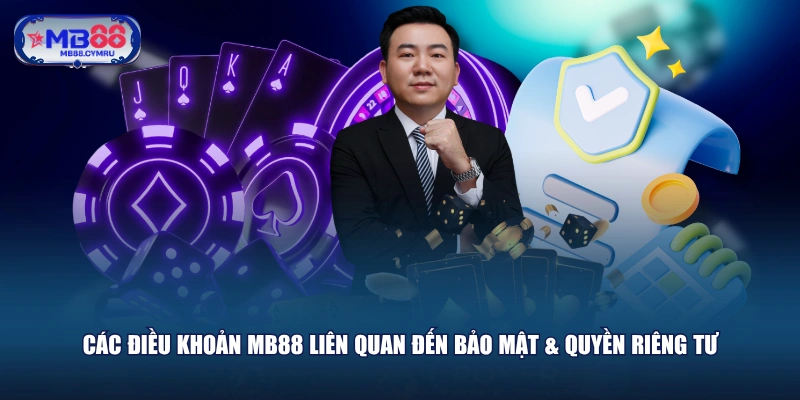 Các điều khoản MB88 liên quan đến bảo mật & quyền riêng tư