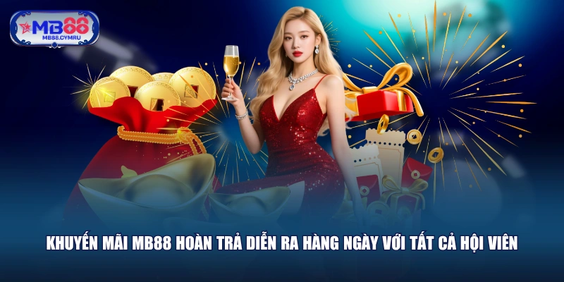 Khuyến mãi MB88 hoàn trả diễn ra hàng ngày với tất cả hội viên