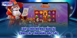 Luật Chơi Nổ Hũ Thần Tài Cùng Các Tính Năng Đặc Sắc