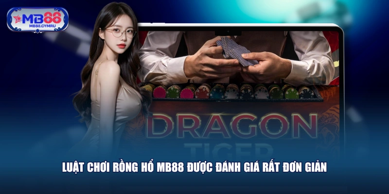 Luật chơi Rồng Hổ MB88 được đánh giá rất đơn giản