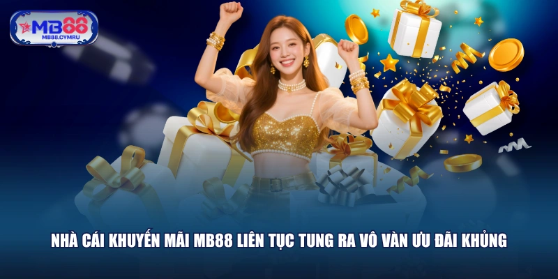 Nhà cái khuyến mãi MB88 liên tục tung ra vô vàn ưu đãi khủng