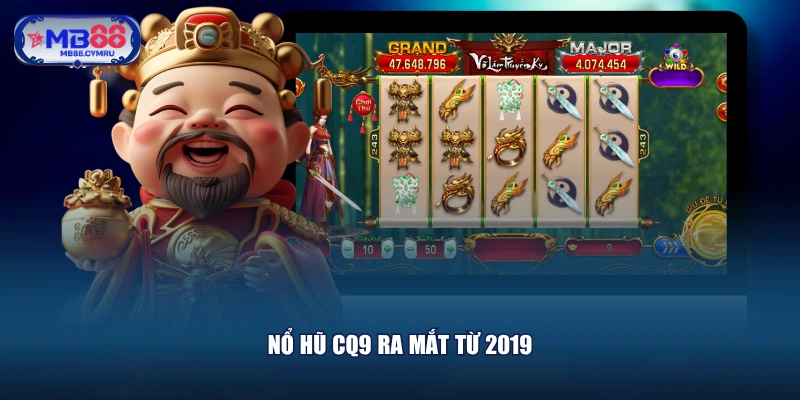 Nổ hũ CQ9 ra mắt từ 2019