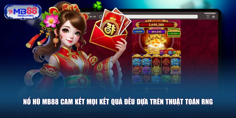Nổ hũ MB88 cam kết mọi kết quả đều dựa trên thuật toán RNG 
