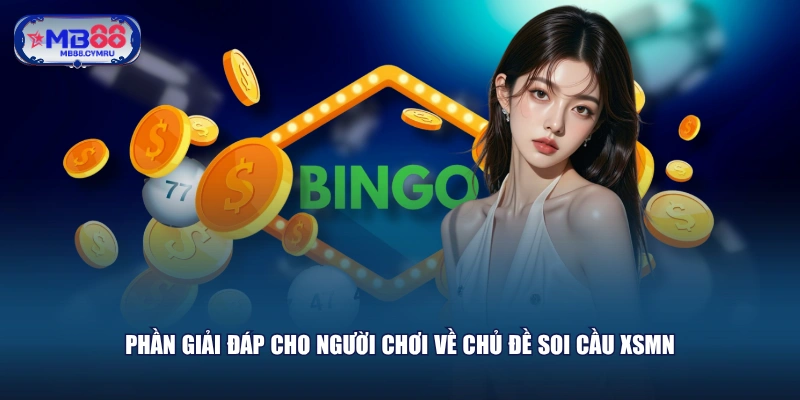 Phần giải đáp cho người chơi về chủ đề soi cầu XSMN