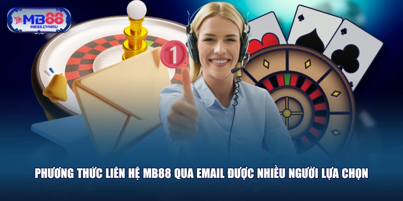 Phương thức liên hệ MB88 qua Email được nhiều người lựa chọn