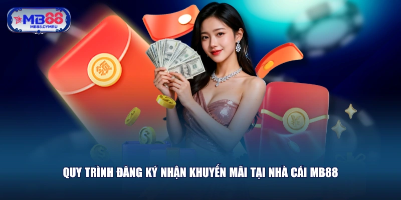 Quy trình đăng ký nhận khuyến mãi tại nhà cái MB88