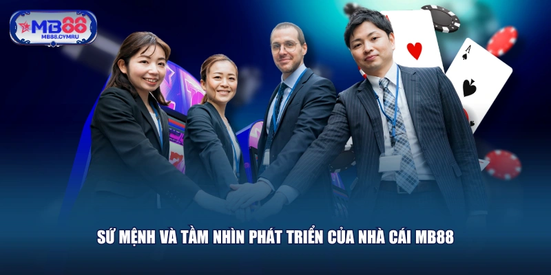 Sứ mệnh và tầm nhìn phát triển của nhà cái MB88