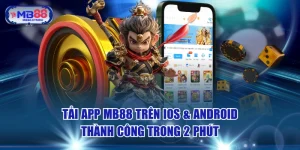 Tải App MB88 Trên IOS & Android Thành Công Trong 2 Phút