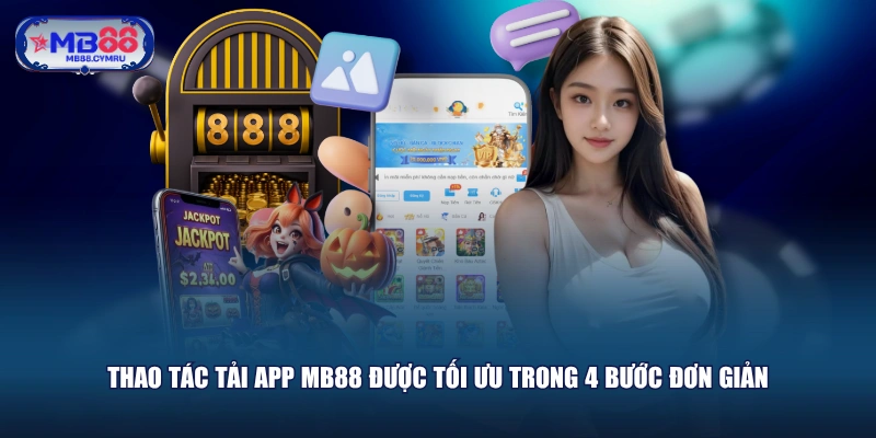 Thao tác tải app MB88 được tối ưu trong 4 bước đơn giản