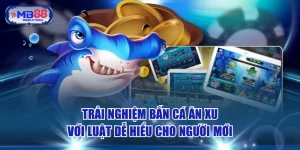 Trải Nghiệm Bắn Cá Ăn Xu Với Luật Dễ Hiểu Cho Người Mới