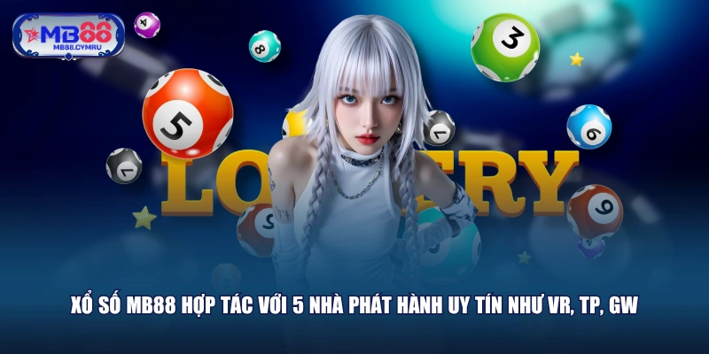 Xổ số MB88 hợp tác với 5 nhà phát hành uy tín như VR, TP, GW
